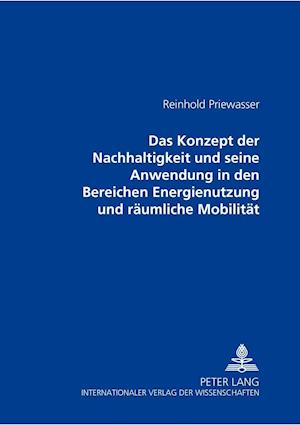 Das Konzept Der Nachhaltigkeit Und Seine Anwendung in Den Bereichen Energienutzung Und Raeumliche Mobilitaet