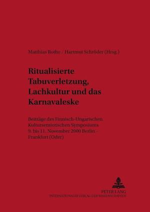 Ritualisierte Tabuverletzung, Lachkultur Und Das Karnevaleske