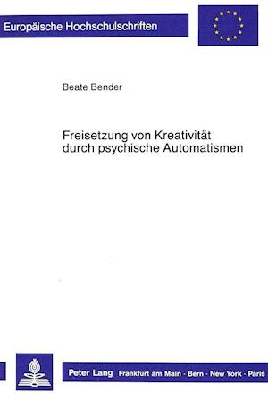 Freisetzung Von Kreativitaet Durch Psychische Automatismen