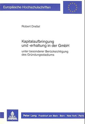 Kapitalaufbringung Und -Erhaltung in Der Gmbh