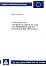 Die Aesthetischen Kategorien Schillers ALS Weg Zum Verstaendnis Und Zur Vermittlung Des -Wallenstein-
