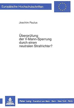 Ueberpruefung Der V-Mann-Sperrung Durch Einen Neutralen Strafrichter?