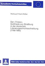 Der -Tristan- Gottfrieds Von Strassburg in Der Deutschen Literaturgeschichtsschreibung (1768-1985)