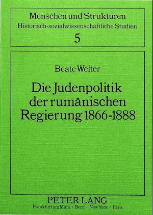 Die Judenpolitik Der Rumaenischen Regierung 1866-1888