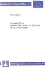 Juan de Valdes Und Die Reformation in Spanien Im 16. Jahrhundert