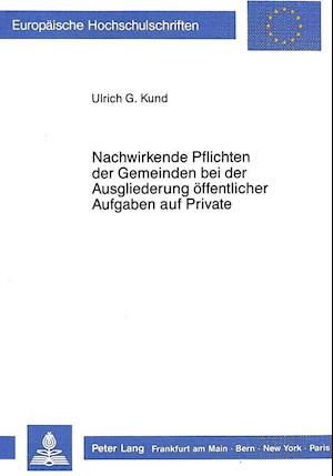 Nachwirkende Pflichten Der Gemeinden Bei Der Ausgliederung Oeffentlicher Aufgaben Auf Private