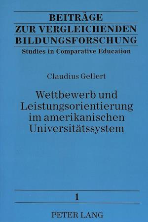 Wettbewerb Und Leistungsorientierung Im Amerikanischen Universitaetssystem