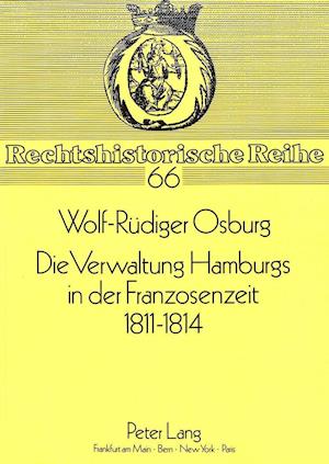 Die Verwaltung Hamburgs in Der Franzosenzeit 1811 - 1814