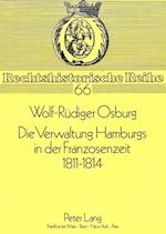 Die Verwaltung Hamburgs in Der Franzosenzeit 1811 - 1814