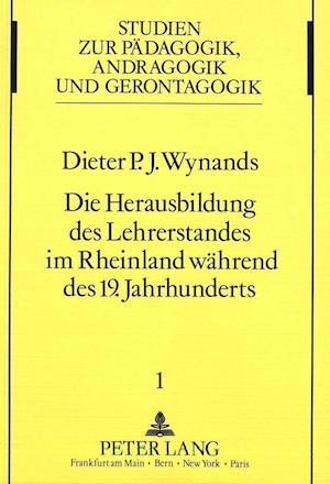 Die Herausbildung Des Lehrerstandes Im Rheinland Waehrend Des 19. Jahrhunderts.