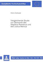 Vergleichende Studie Zur Oekonomik Des Aegidius Romanus Und Des Justus Menius