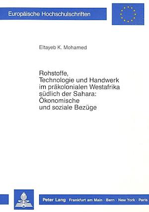 Rohstoffe, Technologie Und Handwerk Im Praekolonialen Westafrika Suedlich Der Sahara