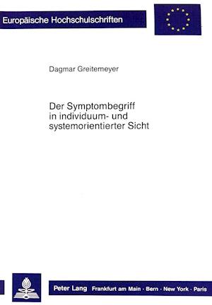 Der Symptombegriff in Individuum- Und Systemorientierter Sicht