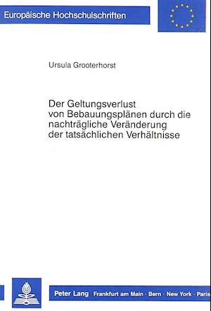 Der Geltungsverlust Von Bebauungsplaenen Durch Die Nachtraegliche Veraenderung Der Tatsaechlichen Verhaeltnisse