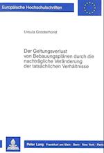 Der Geltungsverlust Von Bebauungsplaenen Durch Die Nachtraegliche Veraenderung Der Tatsaechlichen Verhaeltnisse