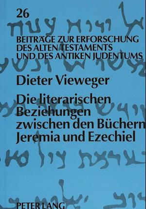 Die Literarischen Beziehungen Zwischen Den Buechern Jeremia Und Ezechiel