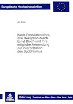 Kants Postulatenlehre, Ihre Rezeption Durch Ernst Bloch Und Ihre Moegliche Anwendung Zur Interpretation Des Buddhismus