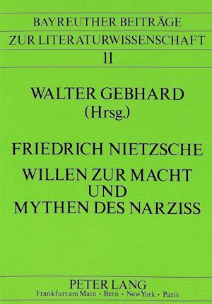 Friedrich Nietzsche - Willen Zur Macht Und Mythen Des Narziss