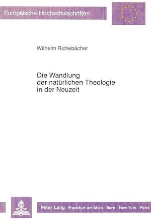 Die Wandlung Der Natuerlichen Theologie in Der Neuzeit