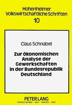 Zur Oekonomischen Analyse Der Gewerkschaften in Der Bundesrepublik Deutschland