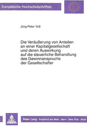 Die Veraeusserung Von Anteilen an Einer Kapitalgesellschaft Und Deren Auswirkung Auf Die Steuerliche Behandlung Des Gewinnanspruchs Der Gesellschafter