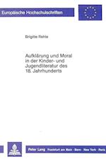 Aufklaerung Und Moral in Der Kinder- Und Jugendliteratur Des 18. Jahrhunderts