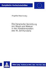 Die Literarische Vermittlung Von Musik Und Malerei in Den Kuenstlernovellen Des 19. Jahrhunderts