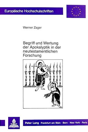 Begriff Und Wertung Der Apokalyptik in Der Neutestamentlichen Forschung