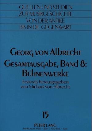 Georg Von Albrecht. Gesamtausgabe, Band 8