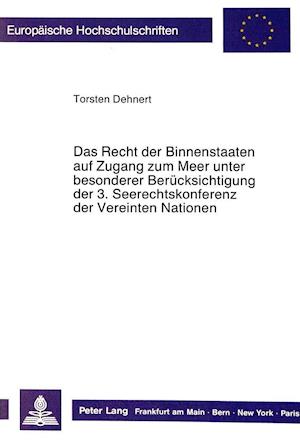 Das Recht Der Binnenstaaten Auf Zugang Zum Meer Unter Besonderer Beruecksichtigung Der 3. Seerechtskonferenz Der Vereinten Nationen