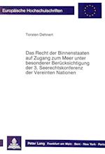 Das Recht Der Binnenstaaten Auf Zugang Zum Meer Unter Besonderer Beruecksichtigung Der 3. Seerechtskonferenz Der Vereinten Nationen