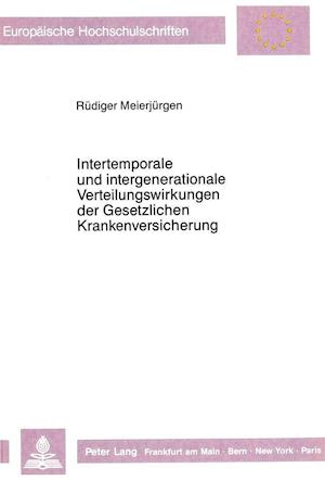 Intertemporale Und Intergenerationale Verteilungswirkungen Der Gesetzlichen Krankenversicherung