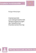 Intertemporale Und Intergenerationale Verteilungswirkungen Der Gesetzlichen Krankenversicherung