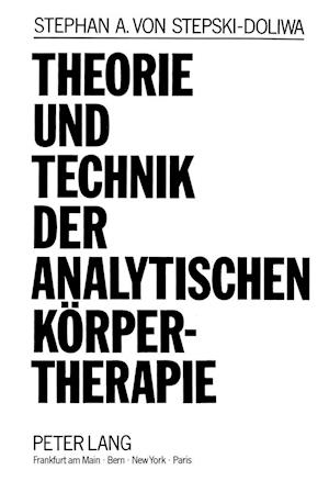 Theorie Und Technik Der Analytischen Koerpertherapie