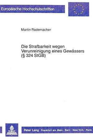 Die Strafbarkeit Wegen Verunreinigung Eines Gewaessers ( 324 Stgb)