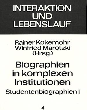Biographien in Komplexen Institutionen - Studentenbiographien I