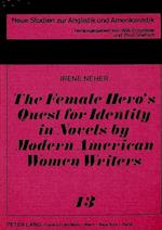 The Female Hero's Quest for Identity in Novels by Modern American Women Writers
