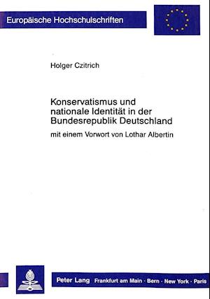 Konservatismus Und Nationale Identitaet in Der Bundesrepublik Deutschland