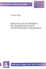 Gottsched Und Die Rezeption Der Querelle Des Anciens Et Des Modernes in Deutschland