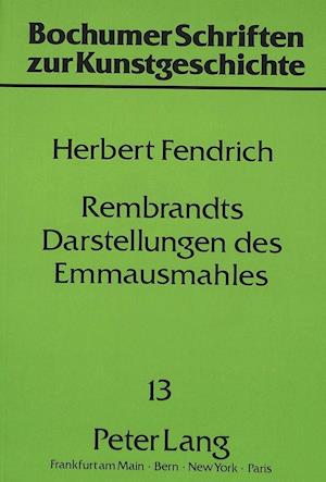 Rembrandts Darstellungen Des Emmausmahles