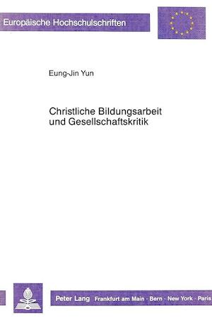 Christliche Bildungsarbeit Und Gesellschaftskritik