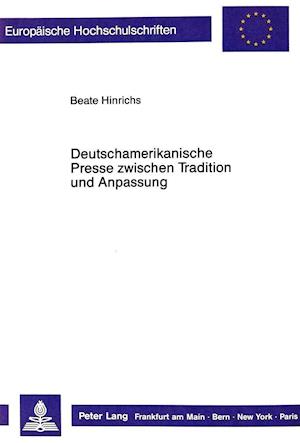 Deutschamerikanische Presse zwischen Tradition und Anpassung