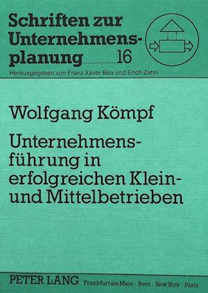 Unternehmensfuehrung in Erfolgreichen Klein- Und Mittelbetrieben