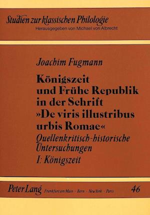 Koenigszeit Und Fruehe Republik in Der Schrift de Viris Illustribus Urbis Romae