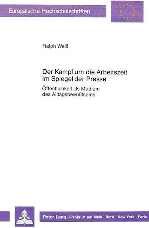 Der Kampf Um Die Arbeitszeit Im Spiegel Der Presse