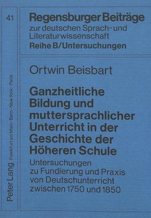 Ganzheitliche Bildung Und Muttersprachlicher Unterricht in Der Geschichte Der Hoeheren Schule