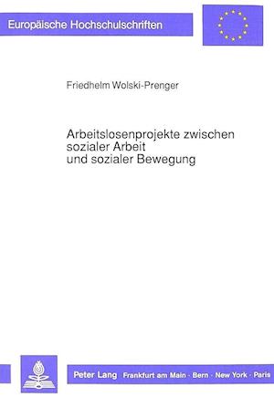 Arbeitslosenprojekte Zwischen Sozialer Arbeit Und Sozialer Bewegung