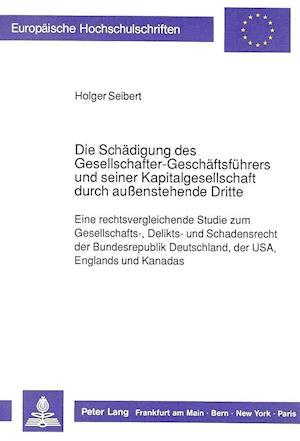 Die Schaedigung Des Gesellschafter-Geschaeftsfuehrers Und Seiner Kapitalgesellschaft Durch Aussenstehende Dritte