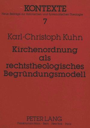 Kirchenordnung ALS Rechtstheologisches Begruendungsmodell