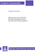 Wahrgenommene Risiken Bei Der Selbstdarstellung Mit Hilfe Von Konsumguetern